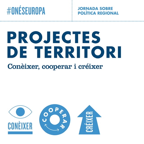 #ONÉSEUROPA: PROJECTES DE TERRITORI: Conèixer, cooperar i créixer