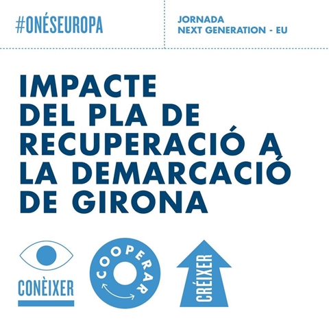 #ONÉSEUROPA. L’IMPACTE DEL PLA DE RECUPERACIÓ A LA DEMARCACIÓ DE GIRONA (NEXT GENERATION-EU)